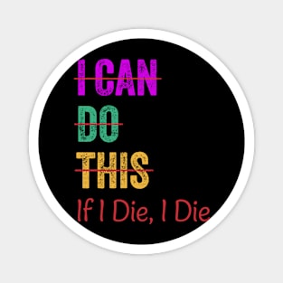 I Can Do This If I Die I Die Funny Fitness Workout Gym Lover Magnet